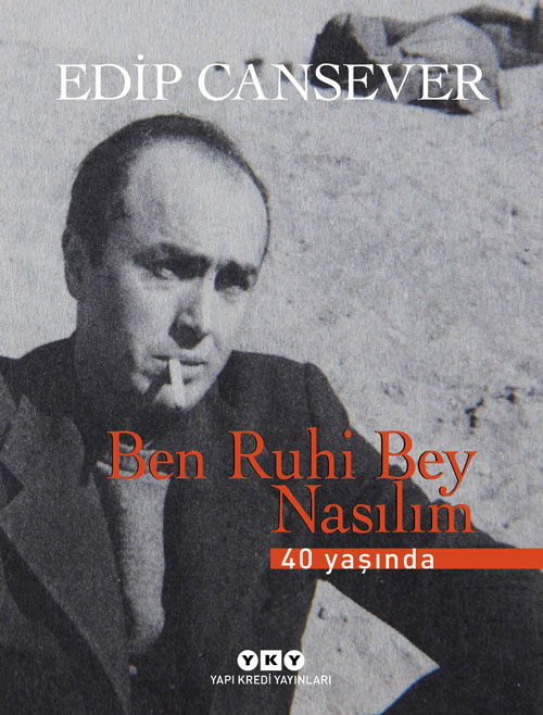 Ben Ruhi Bey Nasılım- 40 yaşında, Edip Cansever, YKY