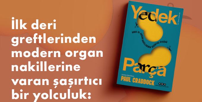 Yedek Parça: Doku ve Organ Nakillerinin Şaşırtıcı Öyküsü