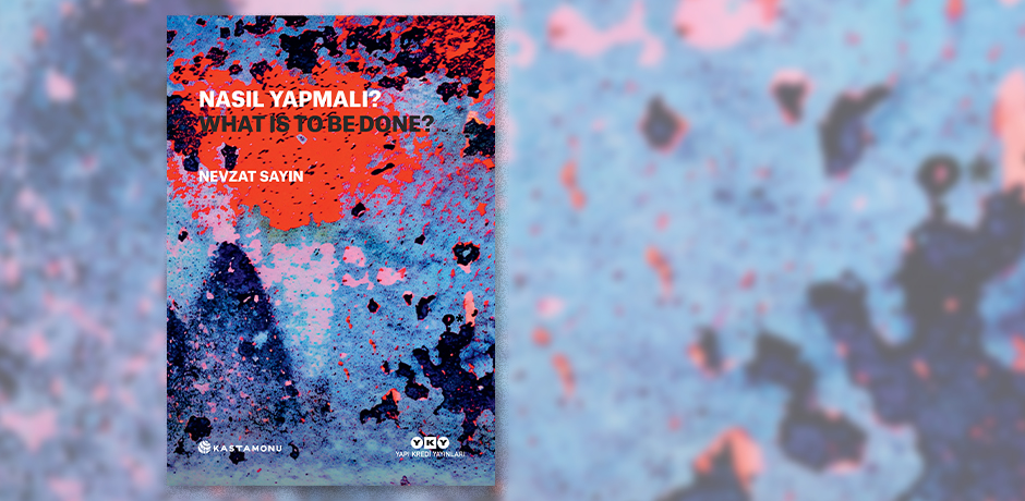 Nevzat Sayın’dan Dört Ders: Nasıl Yapmalı? 4. Ders: İnşa Etmenin Kitabını Yapmak