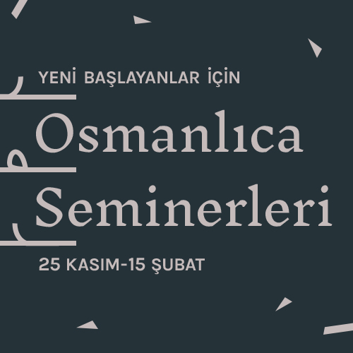 Yeni Başlayanlar İçin  Osmanlıca Seminerleri