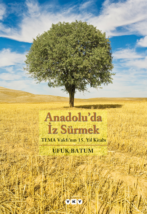 Anadolu’da İz Sürmek - TEMA Vakfı’nın 15. Yıl Kitabı