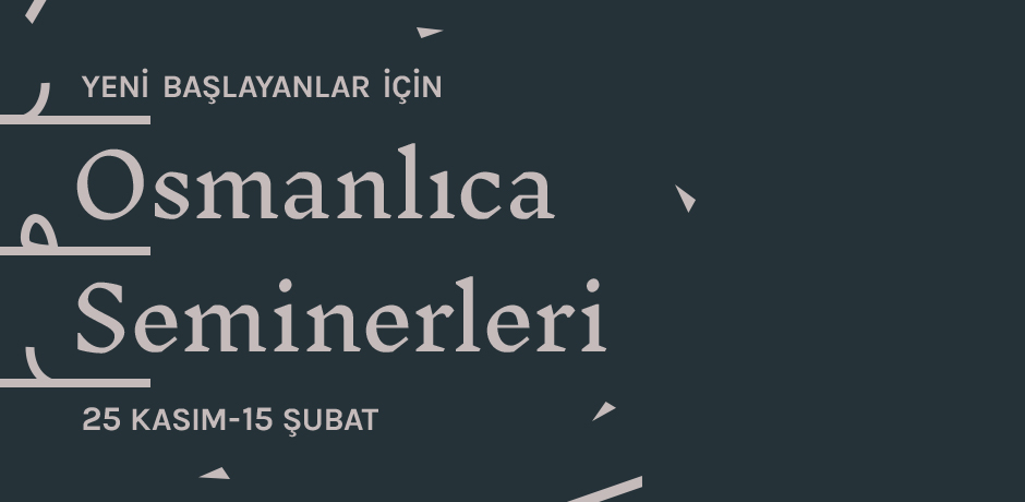 Yeni Başlayanlar İçin Osmanlıca Seminerleri