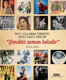 50’li Yıllarda Türkiye: Sazlı Cazlı Sözlük - “Şimdiki Zaman Beledir”