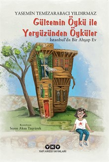 Gülsemin Öykü ile Yeryüzünden Öyküler – İstanbul’da Bir Ahşap Ev