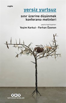 Yersiz Yurtsuz - Sınır Üzerine Düşünmek Konferansı Metinleri