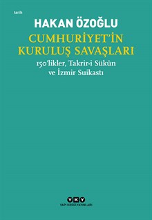 Cumhuriyet’in Kuruluş Savaşları / 150’likler, Takrir-i Sükûn ve İzmir Suikastı