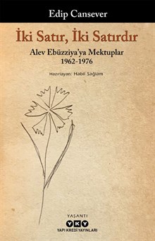 İki Satır, İki Satırdır – Alev Ebüzziya'ya Mektuplar 1962-1976