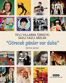 70’li Yıllarda Türkiye: Sazlı Cazlı Sözlük “Görecek günler var daha” (Karton Kapak)
