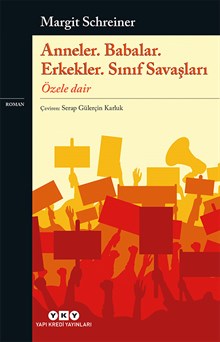 Anneler. Babalar. Erkekler. Sınıf Savaşları Özele Dair