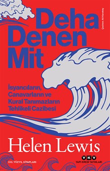 Deha Denen Mit: İsyancıların, Canavarların ve Kural Tanımazların Tehlikeli Cazibesi