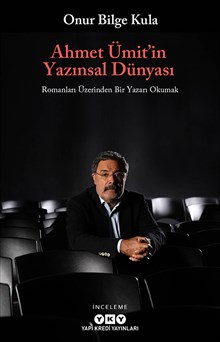 Ahmet Ümit’in Yazınsal Dünyası - Romanları Üzerinden Bir Yazarı Okumak