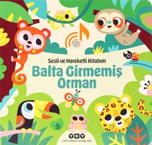 Sesli ve Hareketli Kitabım – Balta Girmemiş Orman