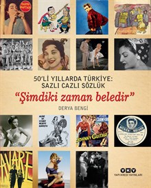50’li Yıllarda Türkiye: Sazlı Cazlı Sözlük “Şimdiki Zaman Beledir” (Karton Kapak)