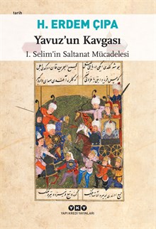 Yavuz'un Kavgası - I. Selim'in Saltanat Mücadelesi