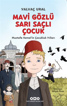 Mavi Gözlü Sarı Saçlı Çocuk Mustafa Kemal’in Çocukluk Yılları