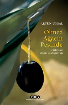 Ölmez Ağacın Peşinde / Türkiye'de Zeytin ve Zeytinyağı (küçük boy)