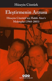 Eleştirmenin Arzusu - Hüseyin Contürk’ten Halûk Aker’e Mektuplar (1968-2003)