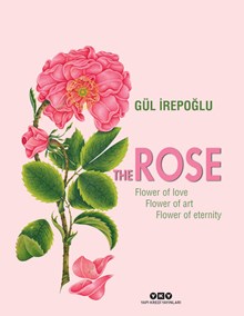 The Rose - Flower Of Love, Flower Of Art, Flower Of Eternity