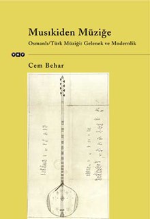 Musıkiden Müziğe - Osmanlı/Türk Müziği: Gelenek ve Modernlik