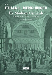 İlk Modern Osmanlı - Ahmed Vâsıf’ın Fikri Gelişimi