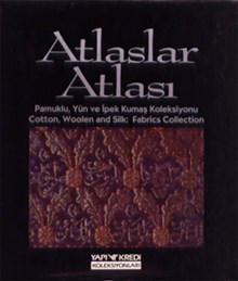 Atlaslar Atlası - Pamuklu, Yün ve İpek Kumaş Koleksiyonu