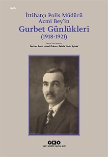 İttihatçı Polis Müdürü Azmi Bey’in Gurbet Günlükleri (1918–1921)