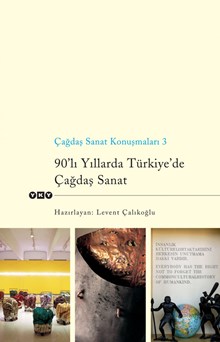 Çağdaş Sanat Konuşmaları 3 - 90’lı Yıllarda Türkiye’de Çağdaş Sanat