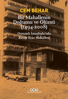 Bir Mahallenin Doğumu ve Ölümü (1494-2008) - Osmanlı İstanbulu'nda Kasap İlyas Mahallesi