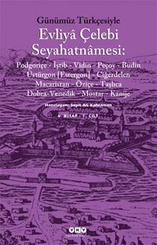 Günümüz Türkçesiyle Evliyâ Çelebi Seyahatnâmesi 6. Kitap