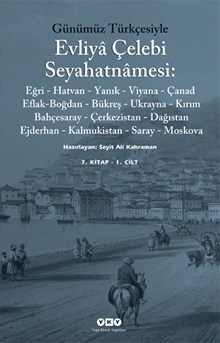 Günümüz Türkçesiyle Evliyâ Çelebi Seyahatnâmesi 7. Kitap