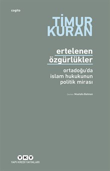 Ertelenen Özgürlükler -  Ortadoğu’da İslam Hukukunun Politik Mirası