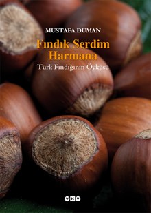 Fındık Serdim Harmana - Türk Fındığının Öyküsü