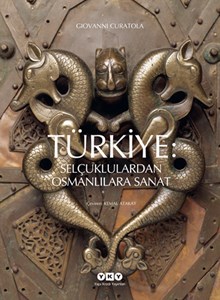 Türkiye: Selçuklulardan Osmanlılara Sanat
