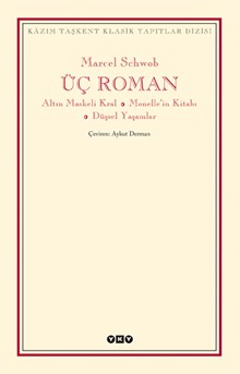 Üç Roman - Altın Maskeli Kral, Monelle’nin Kitabı, Düşsel Yaşamlar
