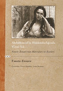 Abdülhamid'in Hükümdarlığında Yirmi Yıl / Fausto Zonaro'nun Hatıraları ve Eserleri