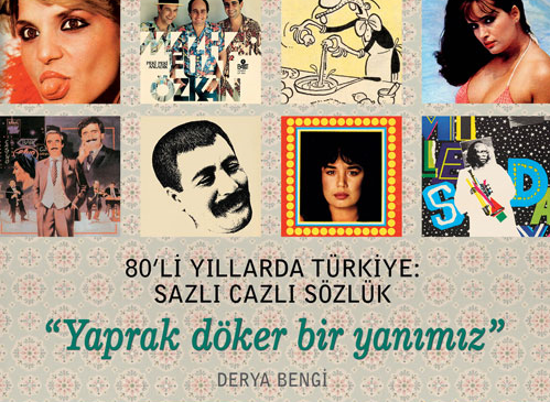 80’li Yıllarda Türkiye: Sazlı Cazlı Sözlük -“Yaprak Döker Bir Yanımız”